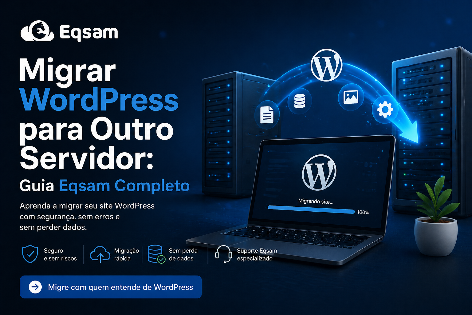 Migrar WordPress para Outro Servidor: Guia Eqsam Completo