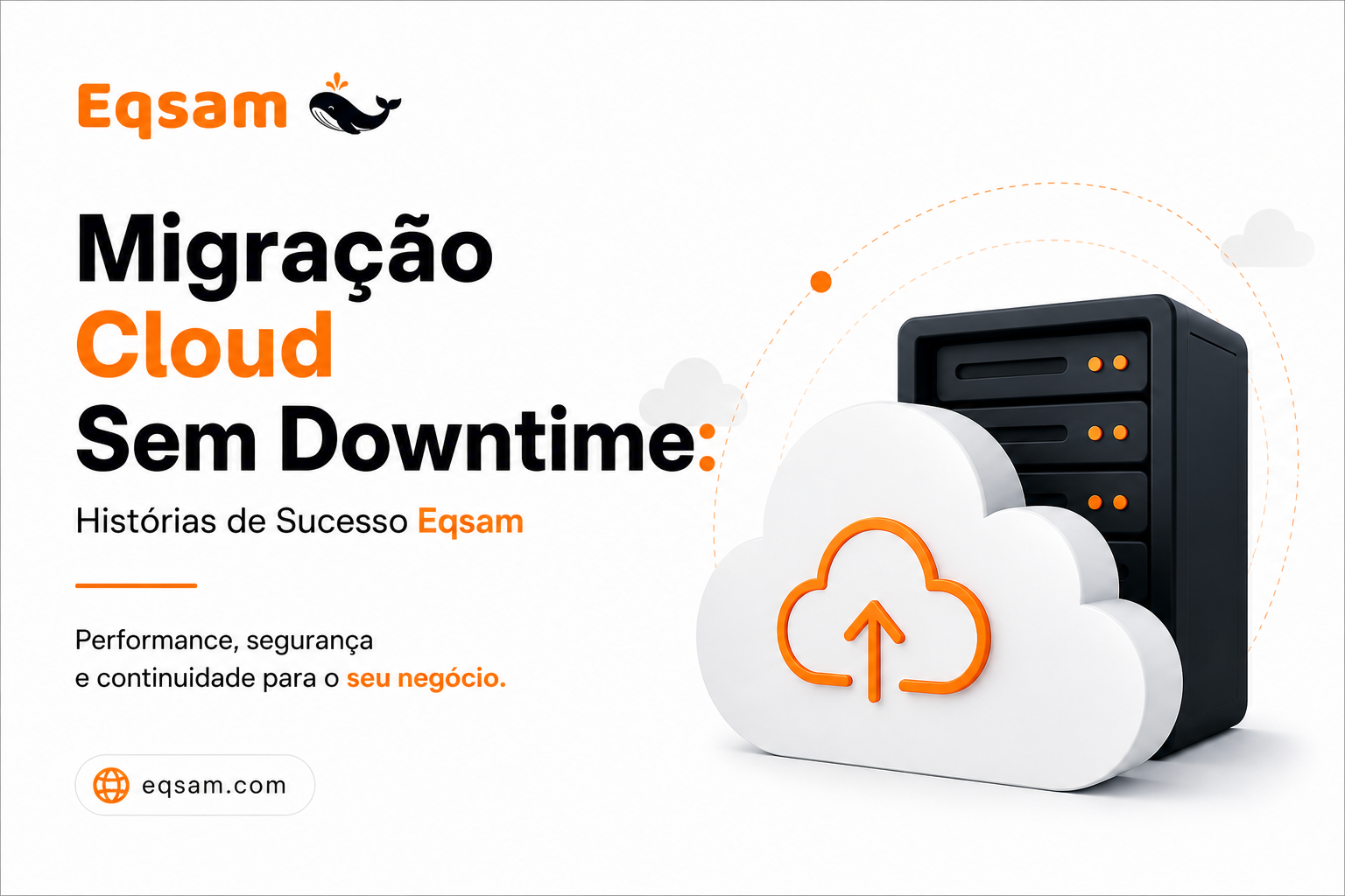 Migração Cloud Sem Downtime: Histórias de Sucesso Eqsam